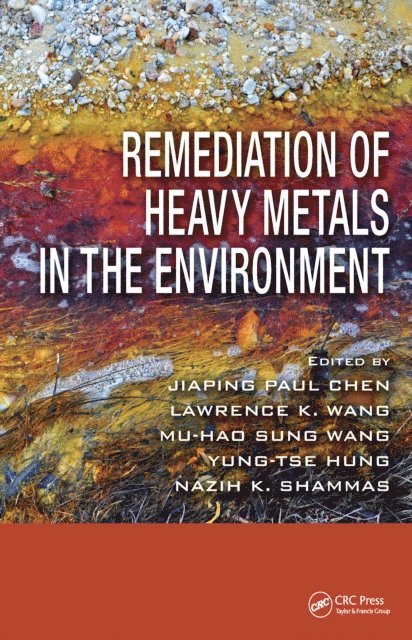 Nazih K. Shammas, Yung-Tse Hung, Mu-Hao S. Wang, Lawrence K. Wang, Jiaping Paul Chen - Remediation of Heavy Metals in the Environment, E-bok