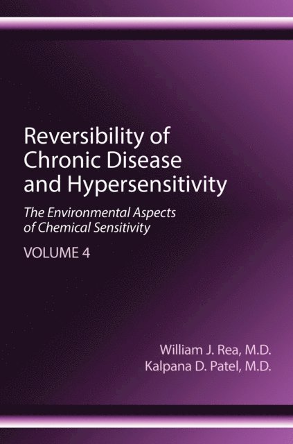 Kalpana D. Patel, William J. Rea - Reversibility of Chronic Disease and Hypersensitivity, Volume 4, E-bok