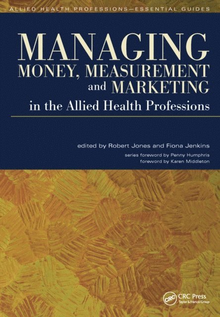 Fiona Jenkins, Robert Jones - Managing Money, Measurement and Marketing in the Allied Health Professions, E-bok