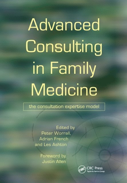 Les Ashton, Adrian French, Peter Worrall - Advanced Consulting in Family Medicine, E-bok