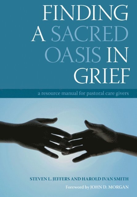Harold Ivan Smith, Steven Jeffers - Finding a Sacred Oasis in Grief, E-bok