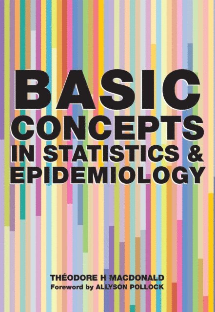 Denis Pereira Gray, Theodore H. MacDonald - Basic Concepts in Statistics and Epidemiology, E-bok
