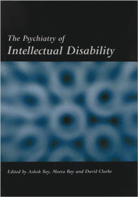 David Clarke, Meera Roy, Ashok Roy - Psychiatry of Intellectual Disability, E-bok