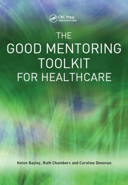 Caroline Donovan, Ruth Chambers, Helen Bayley - Good Mentoring Toolkit for Healthcare, E-bok