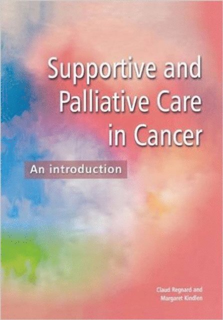 Margaret Kindlen, Claud F B Regnard - Supportive and Palliative Care in Cancer, E-bok