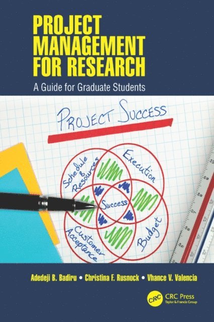 Vhance V. Valencia, Christina F. Rusnock, Adedeji B. Badiru - Project Management for Research, E-bok