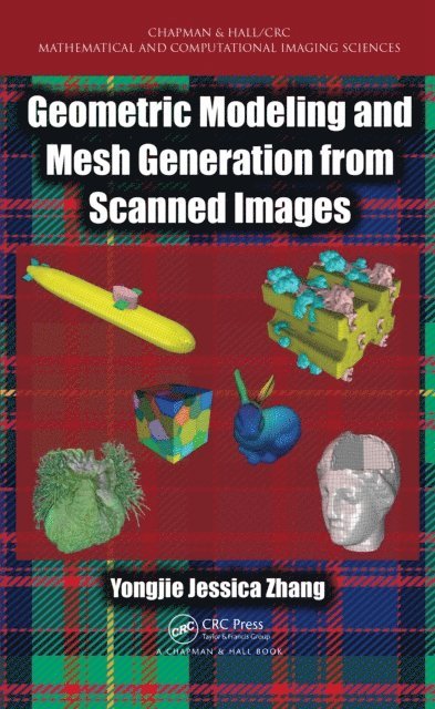 Yongjie Jessica Zhang - Geometric Modeling and Mesh Generation from Scanned Images, E-bok