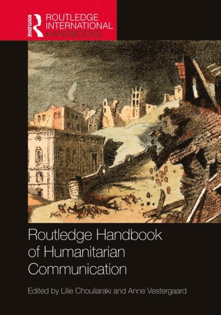 Anne Vestergaard, Lilie Chouliaraki - Routledge Handbook of Humanitarian Communication, E-bok