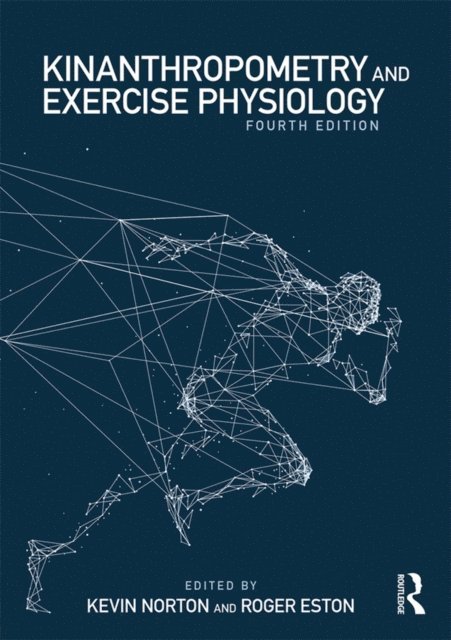 Roger Eston, Kevin Norton - Kinanthropometry and Exercise Physiology, E-bok