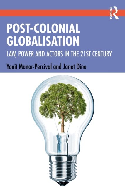 Janet Dine, Yonit Manor-Percival - Post-Colonial Globalisation, E-bok