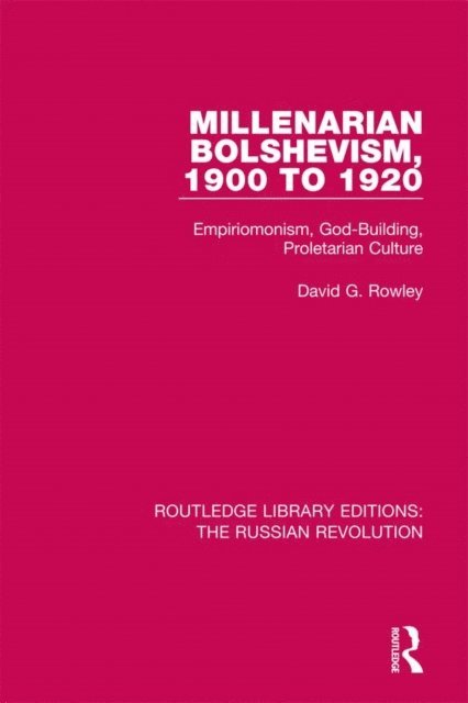 David G. Rowley - Millenarian Bolshevism 1900-1920, E-bok