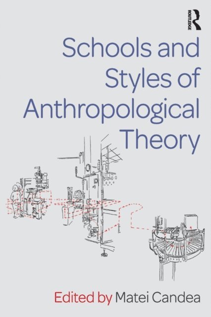Matei Candea - Schools and Styles of Anthropological Theory, E-bok