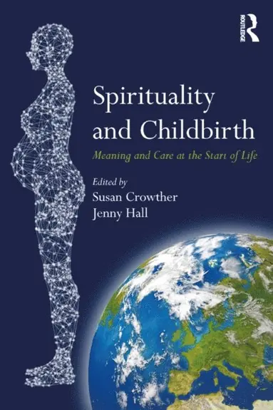 Jenny Hall, Susan Crowther - Spirituality and Childbirth, E-bok