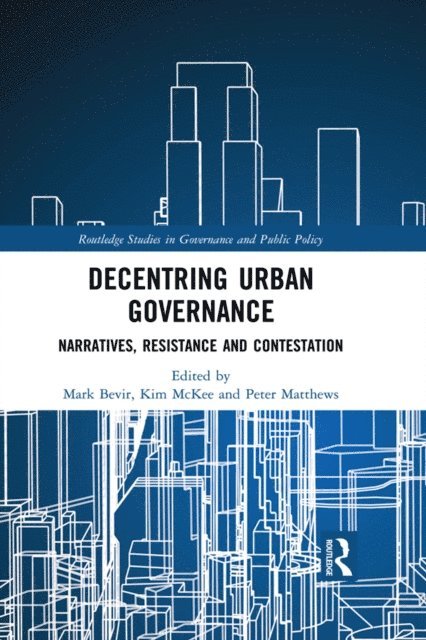 Peter Matthews, Kim McKee, Mark Bevir - Decentring Urban Governance, E-bok