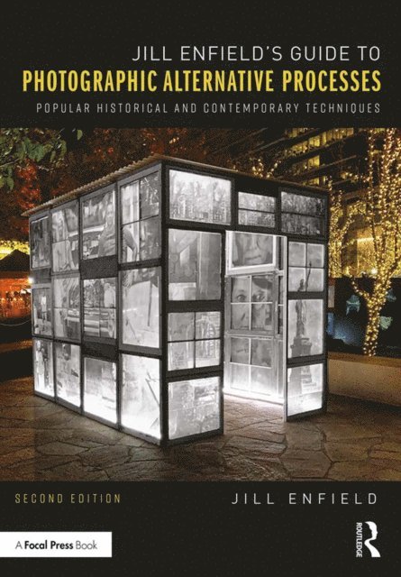 Jill Enfield - Jill Enfield's Guide to Photographic Alternative Processes, E-bok