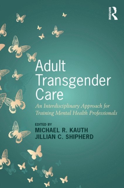 Jillian C. Shipherd, Michael R. Kauth - Adult Transgender Care, E-bok