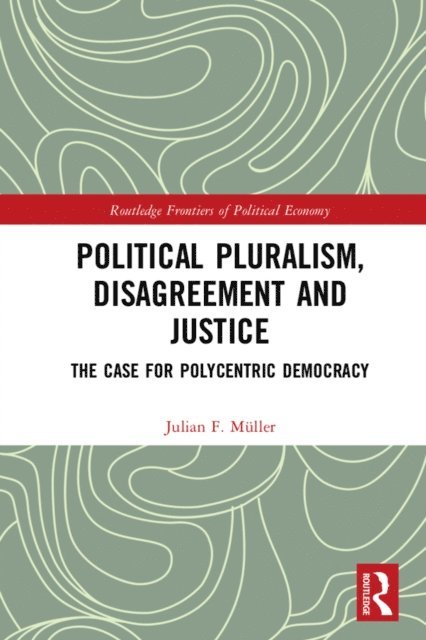 Julian F. Muller - Political Pluralism, Disagreement and Justice, E-bok