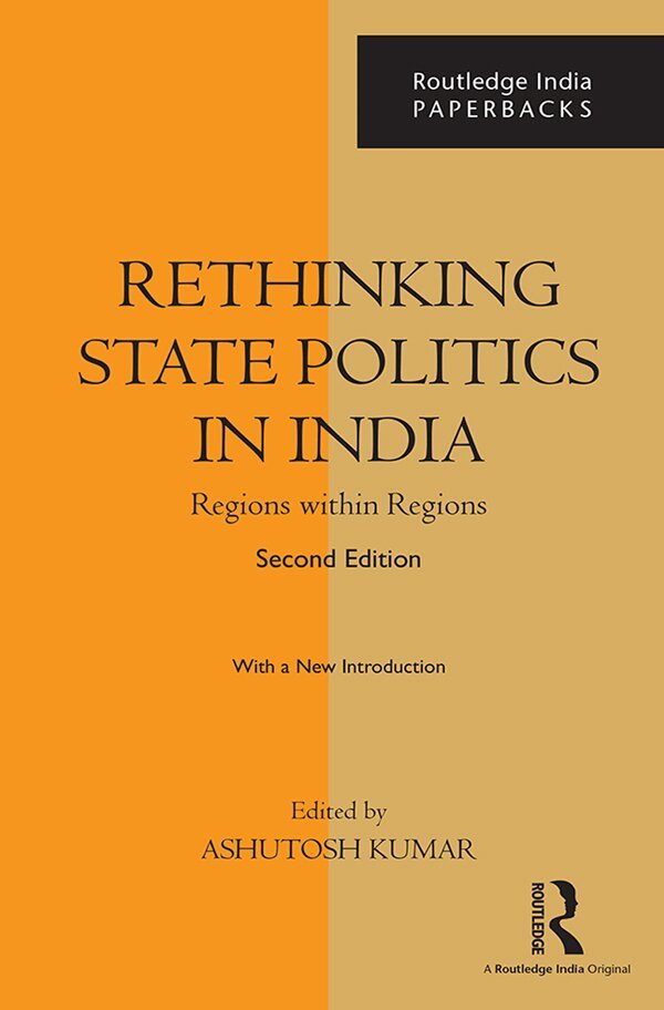 Ashutosh Kumar - Rethinking State Politics in India, E-bok
