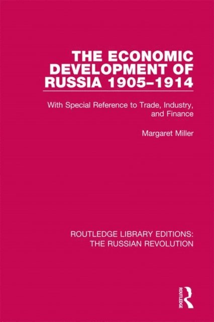 Margaret Miller - Economic Development of Russia 1905-1914, E-bok