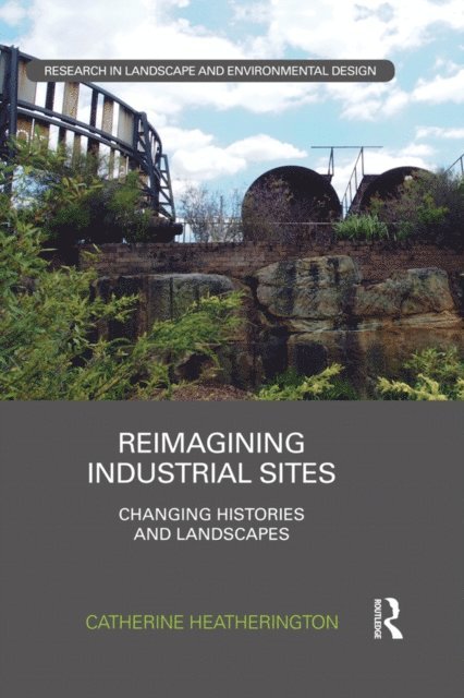 Catherine Heatherington - Reimagining Industrial Sites, E-bok
