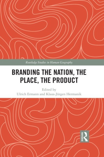 Klaus-Jurgen Hermanik, Ulrich Ermann - Branding the Nation, the Place, the Product, E-bok