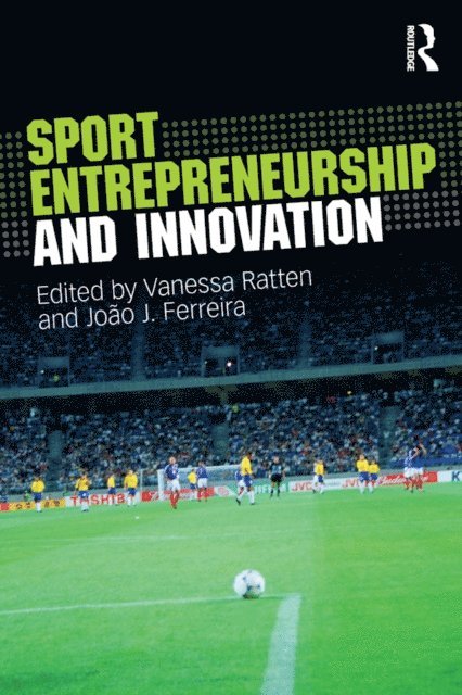 Joao J. Ferreira, Vanessa Ratten - Sport Entrepreneurship and Innovation, E-bok