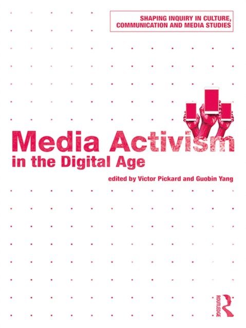Guobin Yang, Victor Pickard - Media Activism in the Digital Age, E-bok