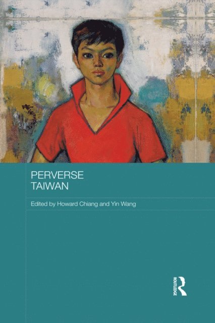 Yin Wang, Howard Chiang - Perverse Taiwan, E-bok