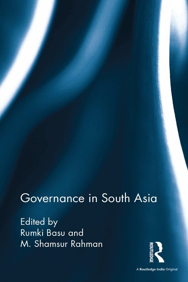 Rumki Basu, M. Shamsur Rahman - Governance in South Asia, E-bok
