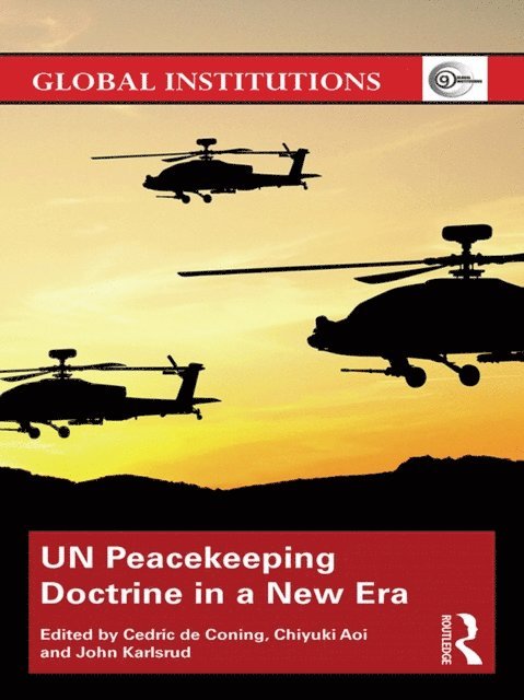 John Karlsrud, Chiyuki Aoi, Cedric de Coning - UN Peacekeeping Doctrine in a New Era, E-bok
