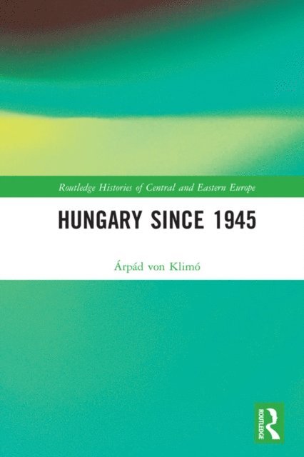 Arpad von Klimo - Hungary since 1945, E-bok