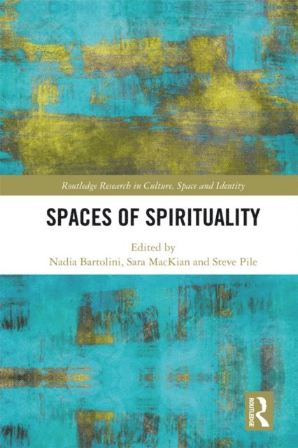 Steve Pile, Sara MacKian, Nadia Bartolini - Spaces of Spirituality, E-bok
