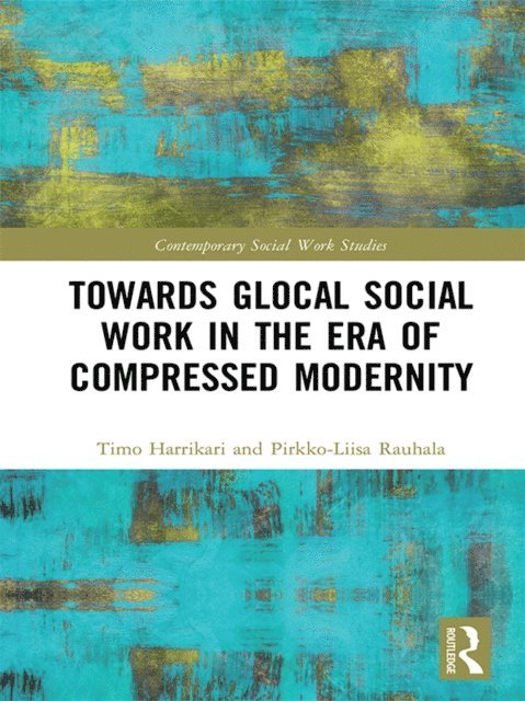 Pirkko-Liisa Rauhala, Timo Harrikari - Towards Glocal Social Work in the Era of Compressed Modernity, E-bok
