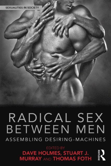 Thomas Foth, Stuart Murray, Dave Holmes - Radical Sex Between Men, E-bok
