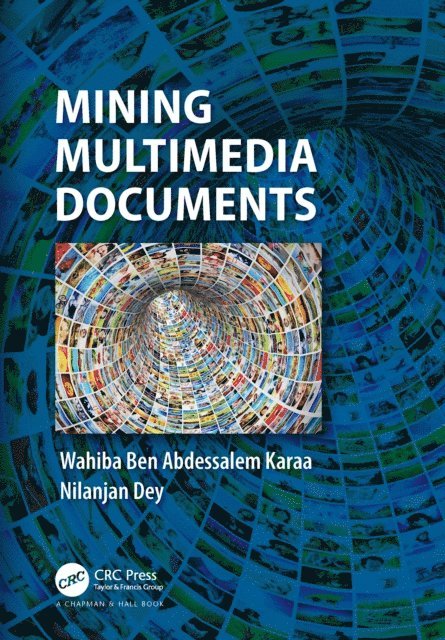 Nilanjan Dey, Wahiba Ben Abdessalem Karaa - Mining Multimedia Documents, E-bok
