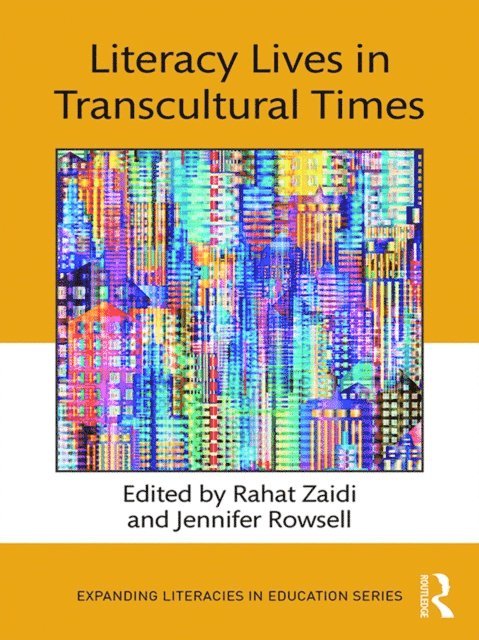 Jennifer Rowsell, Rahat Zaidi - Literacy Lives in Transcultural Times, E-bok