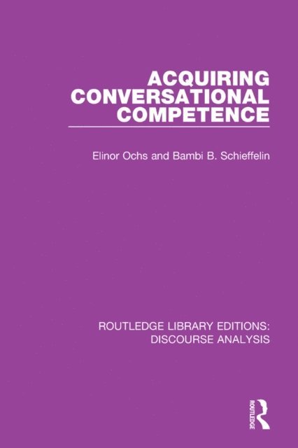 Bambi B. Schieffelin, Elinor Ochs - Acquiring conversational competence, E-bok