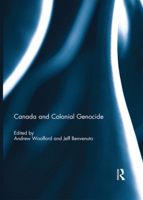 Jeff Benvenuto, Andrew Woolford - Canada and Colonial Genocide, E-bok