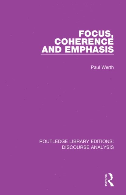Paul Werth - Focus, Coherence and Emphasis, E-bok