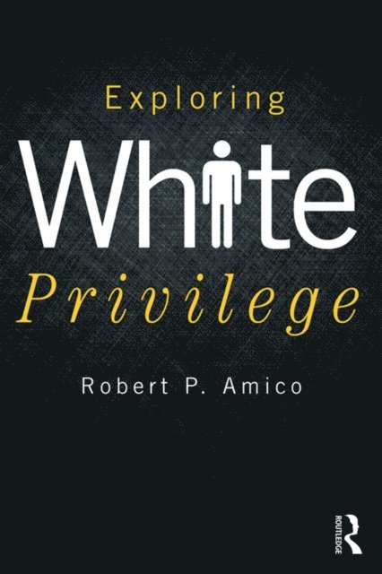 Robert Amico - Exploring White Privilege, E-bok