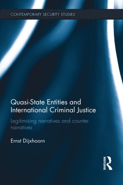 Ernst Dijxhoorn - Quasi-state Entities and International Criminal Justice, E-bok