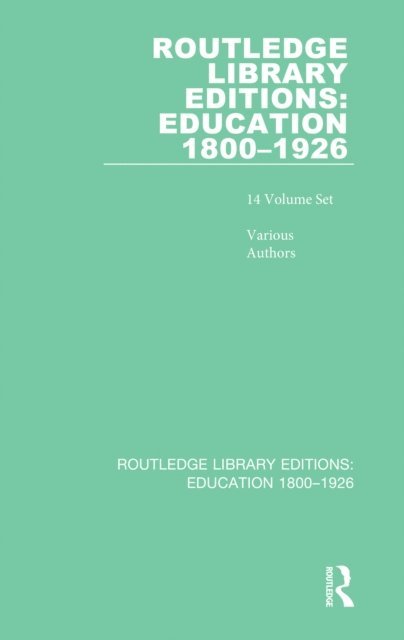 Various - Routledge Library Editions: Education 1800-1926, E-bok