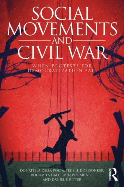Daniel P. Ritter, Emin Poljarevic, Bogumila Hall, Teije Hidde Donker, Donatella della Porta - Social Movements and Civil War, E-bok