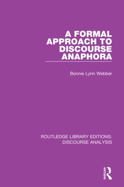 Bonnie Lynn Webber - Formal Approach to Discourse Anaphora, E-bok