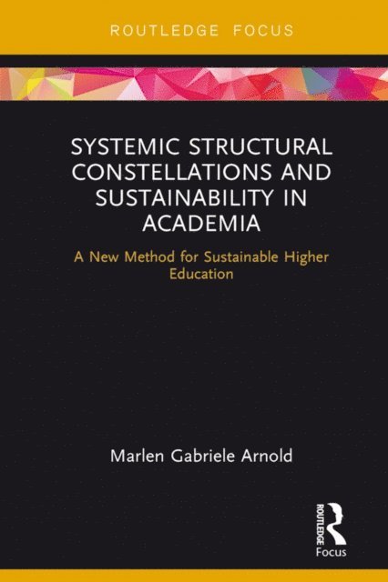 Marlen Arnold - Systemic Structural Constellations and Sustainability in Academia, E-bok