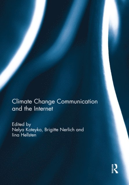 Iina Hellsten, Brigitte Nerlich, Nelya Koteyko - Climate Change Communication and the Internet, E-bok