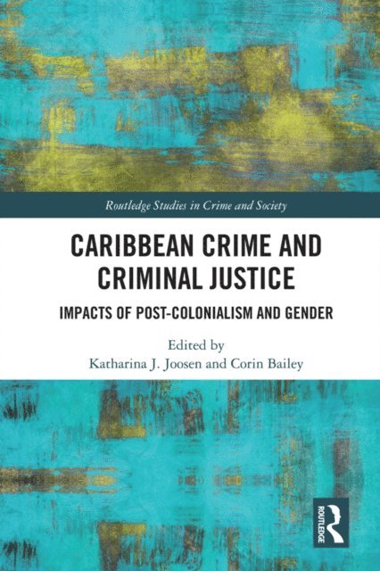 Corin Bailey, Katharina Joosen - Caribbean Crime and Criminal Justice, E-bok