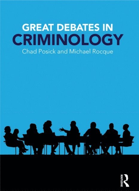 Michael Rocque, Chad Posick - Great Debates in Criminology, E-bok