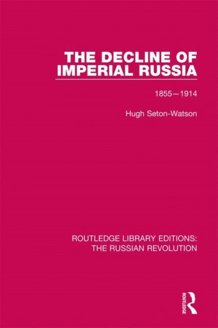 Hugh Seton-Watson - Decline of Imperial Russia, E-bok
