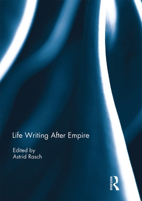 Astrid Rasch - Life Writing After Empire, E-bok